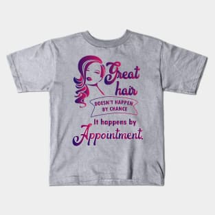 Great hair happens by appointment - hairdresser hairstylist salon Kids T-Shirt